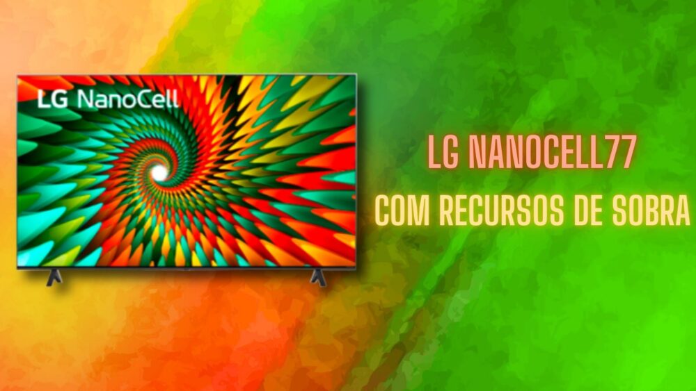LG NanoCell 77: A TV Básica que Entrega Muito!