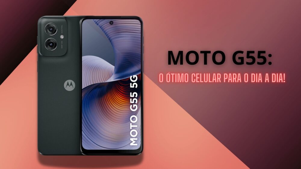 Moto G55: Um celular para a maioria das pessoas