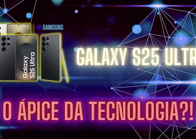 Galaxy S25 Ultra: o todo poderoso é tudo isso Mesmo?!