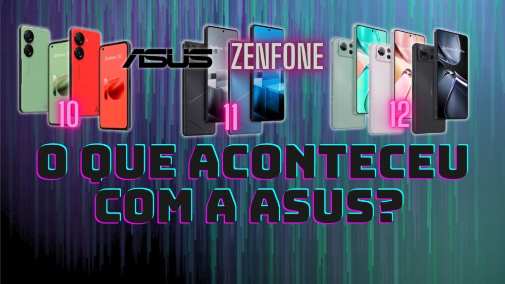 O que aconteceu com a ASUS? O Adeus do Zenfone?!