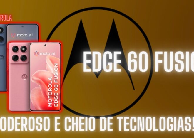 Motorola Edge 60 Fusion: Análise Completa