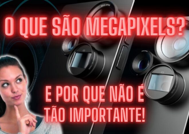 Megapixels reamente Importam? A gente Explica!