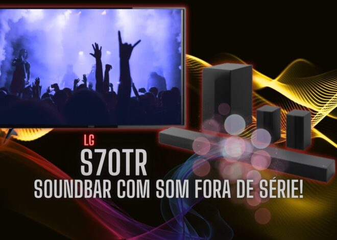 Soundbar LG S70TR: Experiência Cinematográfica