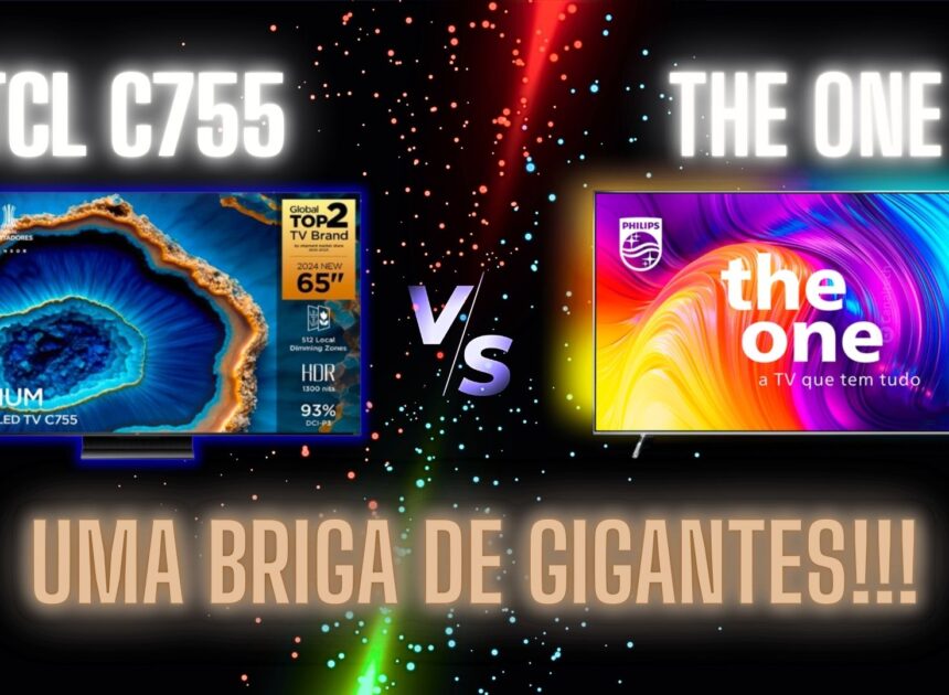 TCL C755 ou Philips The One: Descubra qual TV é a Melhor?