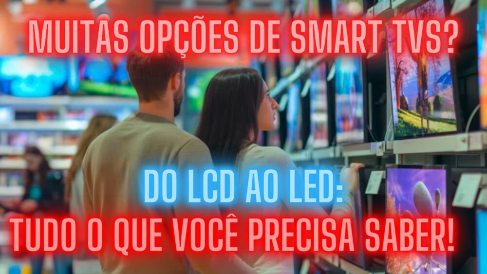 Tudo o que você precisa saber sobre telas de TV!